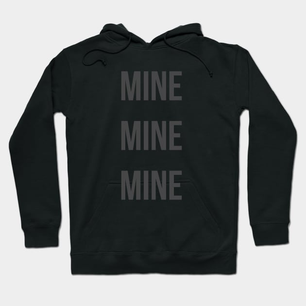 Mine Mine Mine Bold Hoodie by FandomTrading